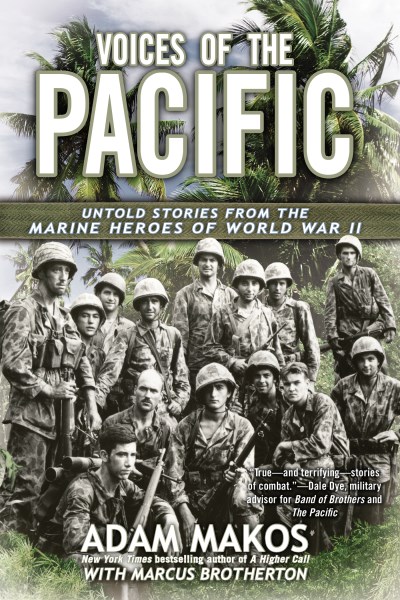 Adam Makos/Voices of the Pacific@ Untold Stories from the Marine Heroes of World Wa